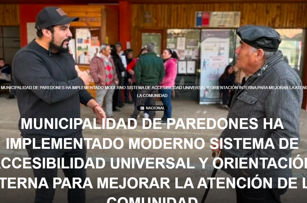 MUNICIPALIDAD DE PAREDONES HA IMPLEMENTADO MODERNO SISTEMA DE ACCESIBILIDAD UNIVERSAL Y ORIENTACIÓN INTERNA PARA MEJORAR LA ATENCIÓN DE LA COMUNIDAD – primerafuente.cl
